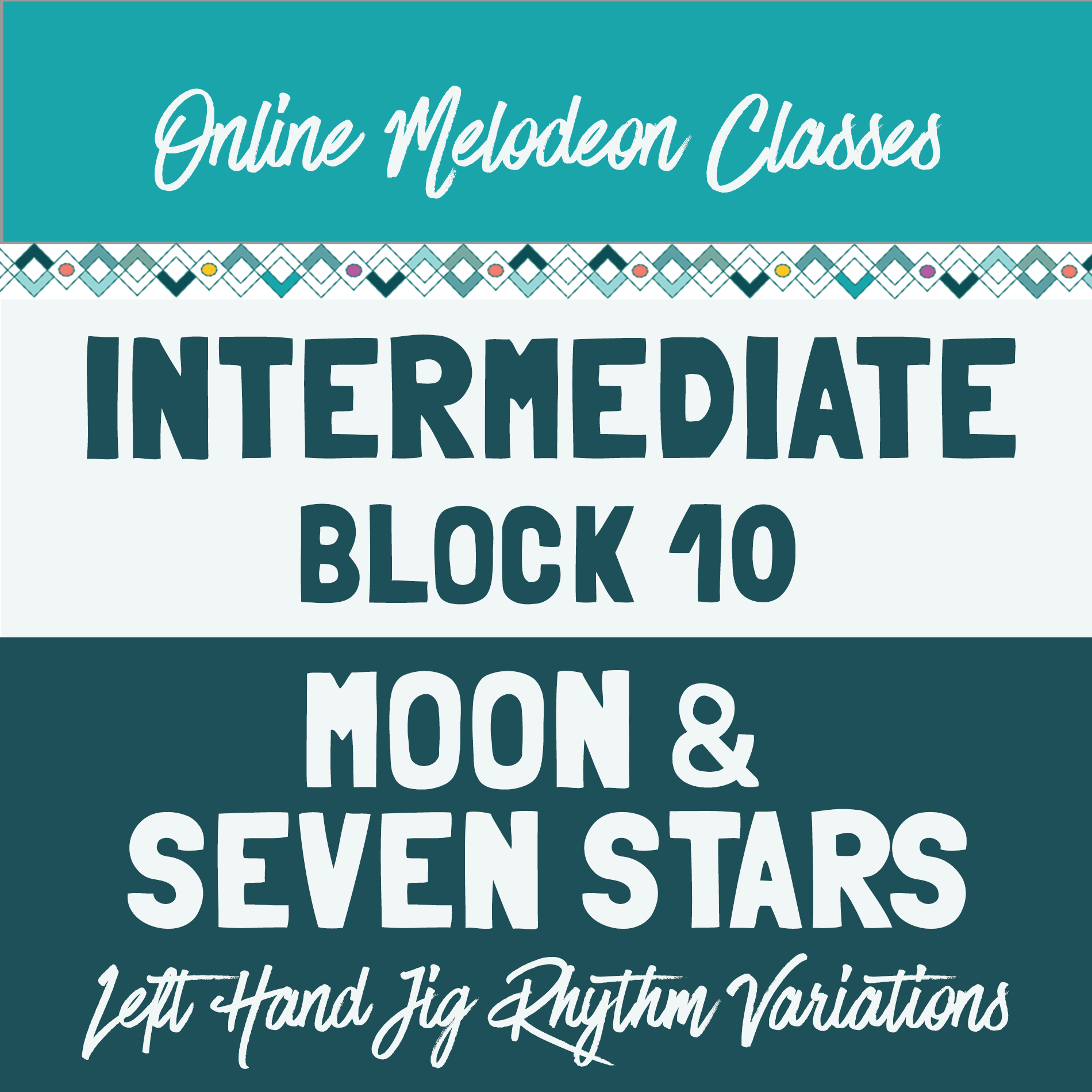 The Melodeon Zone: Intermediate Classes Block 10